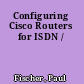 Configuring Cisco Routers for ISDN /