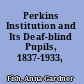 Perkins Institution and Its Deaf-blind Pupils, 1837-1933,