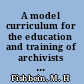 A model curriculum for the education and training of archivists in automation : a RAMP study /