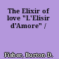 The Elixir of love "L'Elisir d'Amore" /