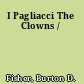 I Pagliacci The Clowns /