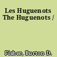 Les Huguenots The Huguenots /