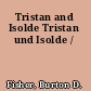 Tristan and Isolde Tristan und Isolde /