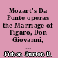 Mozart's Da Ponte operas the Marriage of Figaro, Don Giovanni, Cosi fan tutte /