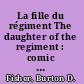 La fille du régiment The daughter of the regiment : comic opera in French in two acts /