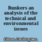 Bunkers an analysis of the technical and environmental issues /