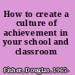 How to create a culture of achievement in your school and classroom