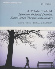 Substance abuse : information for school counselors, social workers, therapists, and counselors /