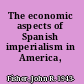 The economic aspects of Spanish imperialism in America, 1492-1810