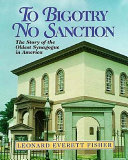 To bigotry, no sanction : the story of the oldest synagogue in America /