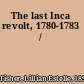 The last Inca revolt, 1780-1783 /