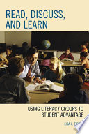 Read, discuss, and learn using literacy groups to student advantage /