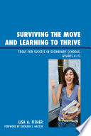 Surviving the move and learning to thrive tools for success in secondary schools, grades 6-12 /