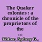 The Quaker colonies : a chronicle of the proprietors of the Deleware /