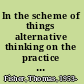 In the scheme of things alternative thinking on the practice of architecture /