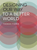 Designing our way to a better world /