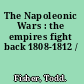 The Napoleonic Wars : the empires fight back 1808-1812 /