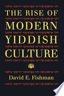 The rise of modern Yiddish culture /