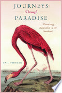 Journeys through paradise : pioneering naturalists in the Southeast /