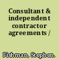 Consultant & independent contractor agreements /