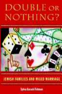 Double or nothing? : Jewish families and mixed marriage /