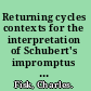 Returning cycles contexts for the interpretation of Schubert's impromptus and last sonatas /