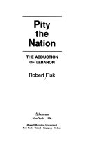 Pity the nation : the abduction of Lebanon /