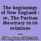 The beginnings of New England : or, The Puritan theocracy in its relations to civil and religious liberty /