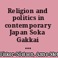 Religion and politics in contemporary Japan Soka Gakkai youth and Komeito /