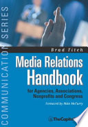 Media relations handbook : for agencies, associations, nonprofits, and Congress /