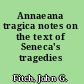 Annaeana tragica notes on the text of Seneca's tragedies /