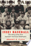 Issei Baseball The Story of the First Japanese American Ballplayers /