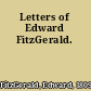 Letters of Edward FitzGerald.