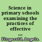 Science in primary schools examining the practices of effective teachers /