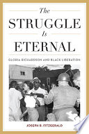 The Struggle Is Eternal Gloria Richardson and Black Liberation /