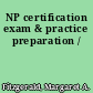 NP certification exam & practice preparation /