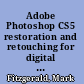 Adobe Photoshop CS5 restoration and retouching for digital photographers only