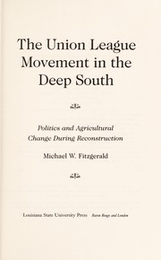 The Union League movement in the Deep South : politics and agricultural change during Reconstruction /