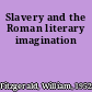 Slavery and the Roman literary imagination