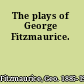 The plays of George Fitzmaurice.