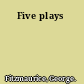 Five plays