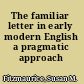 The familiar letter in early modern English a pragmatic approach /