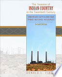 The invasion of Indian country in the twentieth century American capitalism and tribal natural resources /