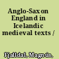Anglo-Saxon England in Icelandic medieval texts /