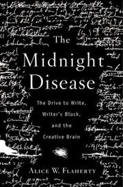 The midnight disease : the drive to write, writer's block, and the creative brain /