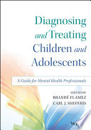 Diagnosing and treating children and adolescents : a guide for mental health professionals /