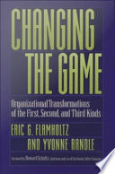 Changing the game organizational transformations of the first, second, and third kinds /