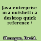 Java enterprise in a nutshell : a desktop quick reference /