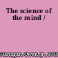 The science of the mind /