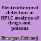 Electrochemical detection in HPLC analysis of drugs and poisons /